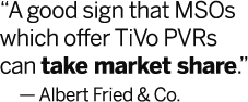 A good sign that MSOs which offer TiVo PVRs can take market share.