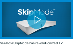 See how SkipMode has revolutionized TV