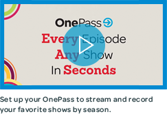 Set up your OnePass to stream and record your favorite shows by season